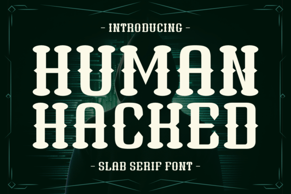 Human Hacked: A Modern Slab Serif for Bold Branding